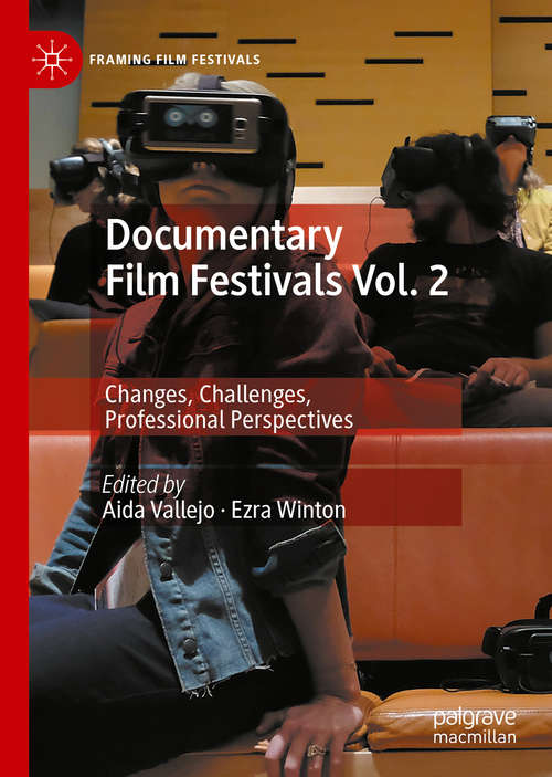 Book cover of Documentary Film Festivals Vol. 2: Changes, Challenges, Professional Perspectives (1st ed. 2020) (Framing Film Festivals)