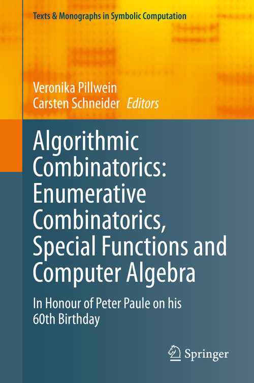 Book cover of Algorithmic Combinatorics: In Honour of Peter Paule on his 60th Birthday (1st ed. 2020) (Texts & Monographs in Symbolic Computation)
