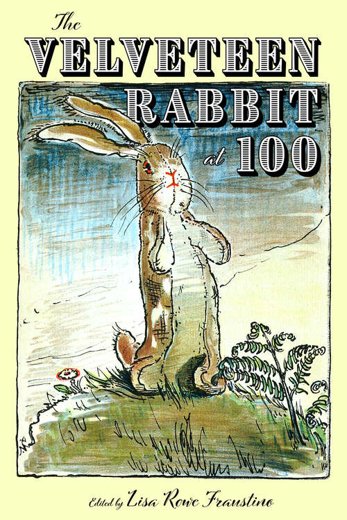 Book cover of The Velveteen Rabbit at 100 (EPUB Single) (Children's Literature Association Series)