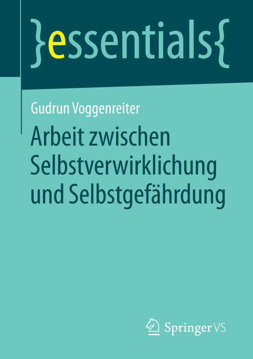 Book cover of Arbeit zwischen Selbstverwirklichung und Selbstgefährdung (essentials)