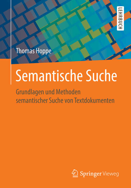 Semantische Suche: Grundlagen und Methoden semantischer Suche von Textdokumenten