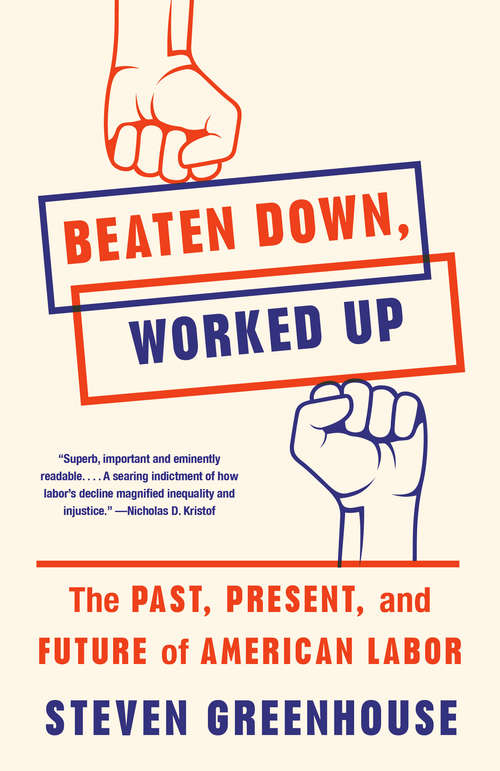 Book cover of Beaten Down, Worked Up: The Past, Present, and Future of American Labor