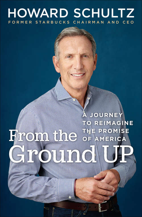 Book cover of From the Ground Up: A Journey to Reimagine the Promise of America