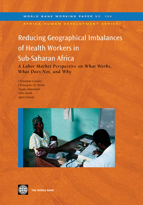 Reducing Geographical Imbalances of Health Workers in Sub-Saharan Africa: A Labor Market Perspective on What Works, What Does Not, and Why