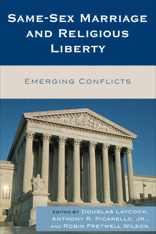 Book cover of Same-Sex Marriage and Religious Liberty: Emerging Conflicts (Emory University Studies In Law And Religion Ser.)