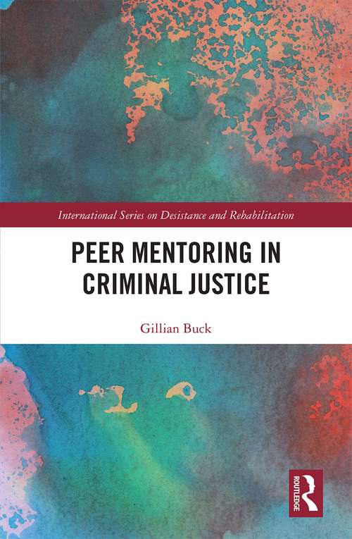 Peer Mentoring in Criminal Justice (International Series on Desistance and Rehabilitation)