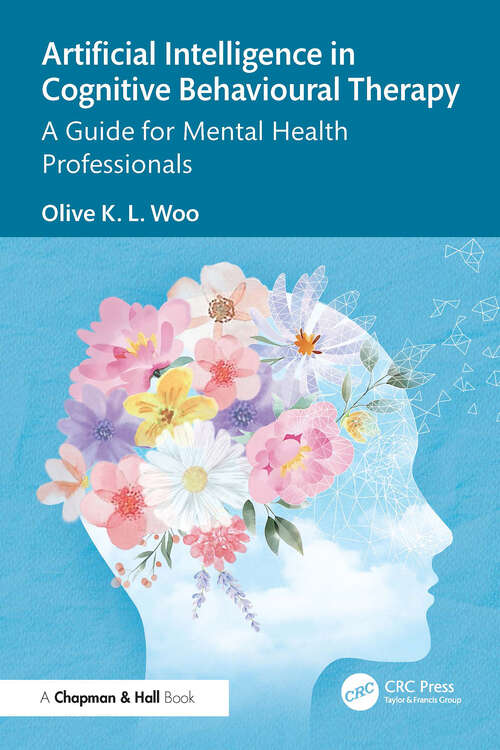 Book cover of Artificial Intelligence in Cognitive Behavioural Therapy: A Guide for Mental Health Professionals (1)