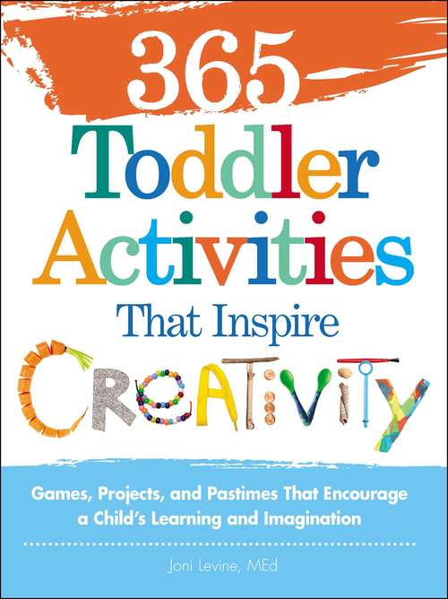 365 Toddler ActivitiesThat Inspire Creativity
