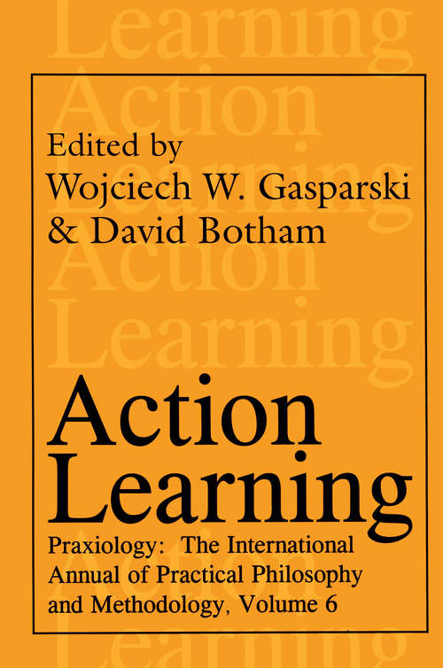 Book cover of Action Learning: Praxiology (Praxiology Ser.: Vol. 6)
