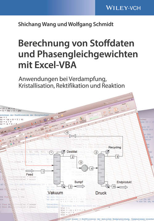 Berechnung von Stoffdaten und Phasengleichgewichten mit Excel-VBA: Anwendungen bei Verdampfung, Kristallisation, Rektifikation und Reaktion (Arbeitsbücher Verfahrenstechnik - für Studium und Beruf (VCH))