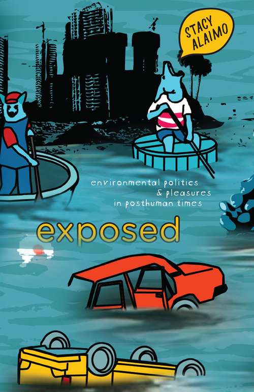 Book cover of Exposed: Environmental Politics and Pleasures in Posthuman Times