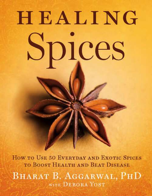 Book cover of Healing Spices: How to Use 50 Everyday and Exotic Spices to Boost Health and Beat Disease