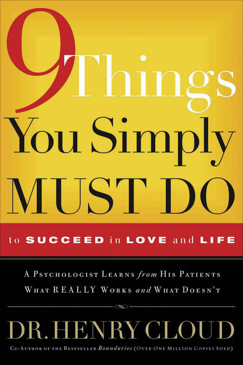 Book cover of 9 Things You Simply Must Do to Succeed in Love and Life: A Psychologist Learns from His Patients What Really Works and What Doesn't