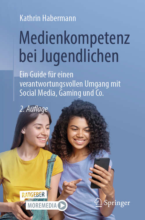 Book cover of Medienkompetenz bei Jugendlichen: Ein Guide für einen verantwortungsvollen Umgang mit Social Media, Gaming und Co. (2. Auflage 2024)