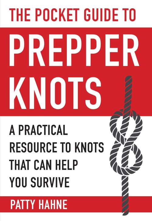 Book cover of The Pocket Guide to Prepper Knots: A Practical Resource to Knots That Can Help You Survive (Pocket Guide)
