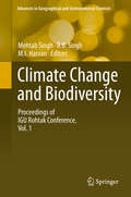 Climate Change and Biodiversity: Proceedings of IGU Rohtak Conference, Vol. 1 (Advances in Geographical and Environmental Sciences)
