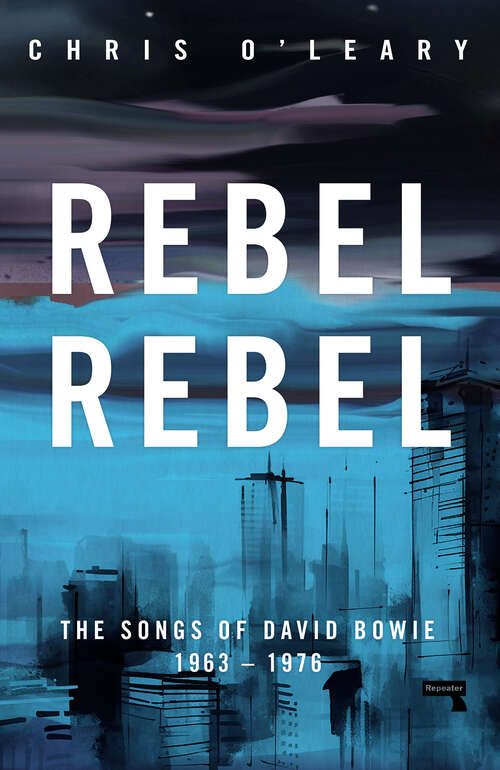 Book cover of Rebel Rebel: The Songs of David Bowie: 1963 - 1976