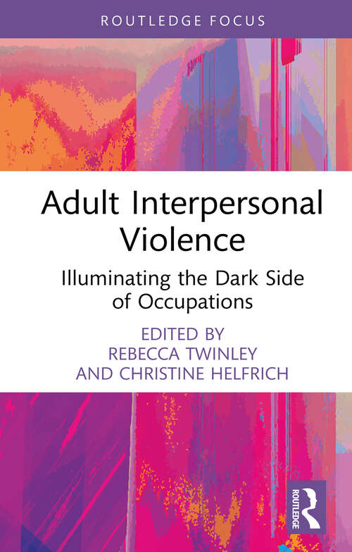 Book cover of Adult Interpersonal Violence: Illuminating the Dark Side of Occupations (1)