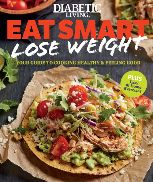 Book cover of Diabetic Living Eat Smart, Lose Weight: Your Guide to Eat Right and Move More