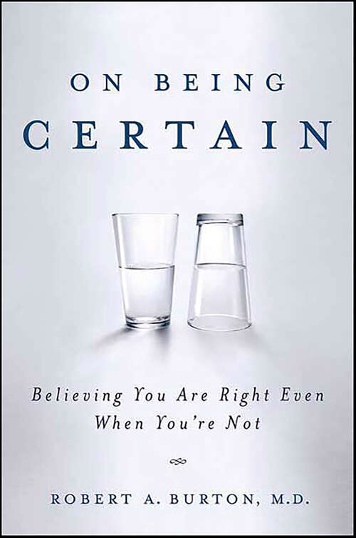 Book cover of On Being Certain: Believing You Are Right Even When You're Not