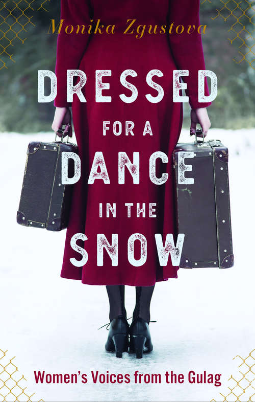 Dressed for a Dance in the Snow: Women's Voices from the Gulag