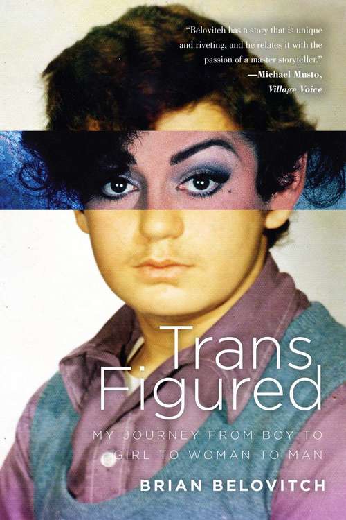 Book cover of Trans Figured: My Journey from Boy to Girl to Woman to Man