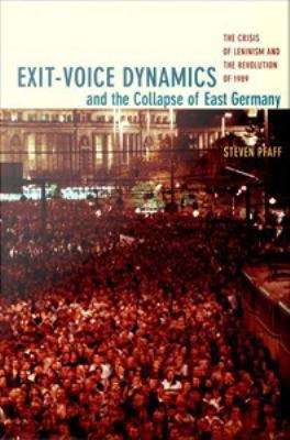 Book cover of Exit-Voice Dynamics and the Collapse of East Germany: The Crisis of Leninism and the Revolution of 1989