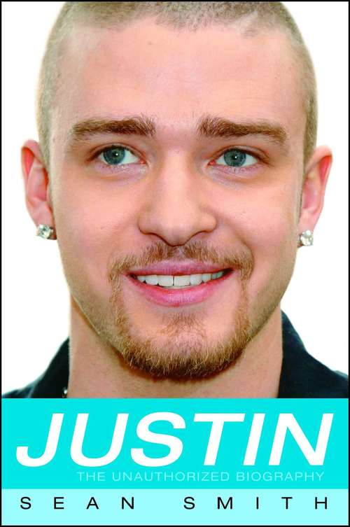 Book cover of Justin: The Unauthorized Biography