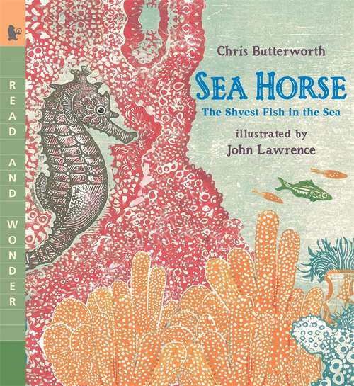 Book cover of Sea Horse: The Shyest Fish in the Sea (Read And Wonder)