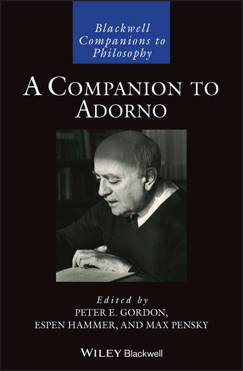 A Companion to Adorno (Blackwell Companions to Philosophy)