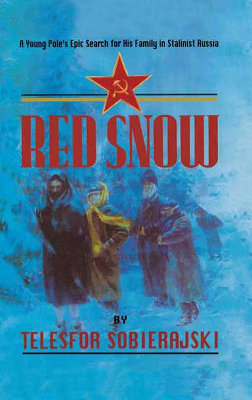 Book cover of Red Snow: A Young Pole's Epic Search for His Family in Stalinist Russia