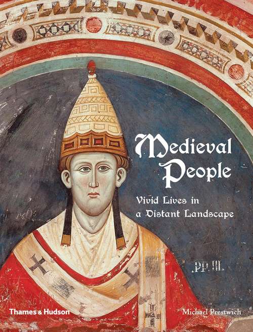 Book cover of Medieval People: Vivid Lives in a Distant Landscape