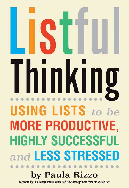 Book cover of Listful Thinking: Using Lists to Be More Productive, Successful and Less Stressed