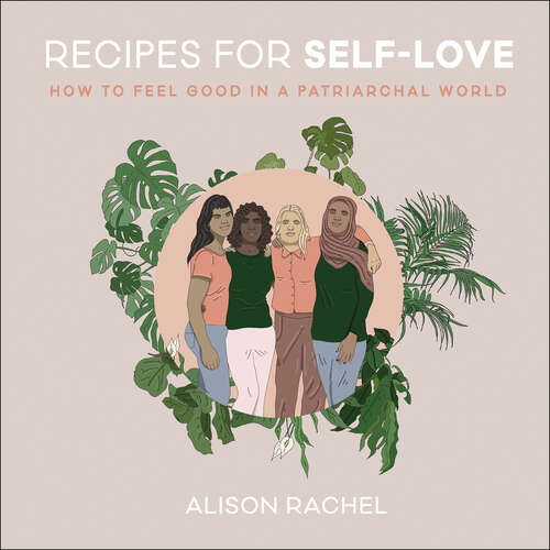 Book cover of Recipes for Self-Love: How to Feel Good in a Patriarchal World