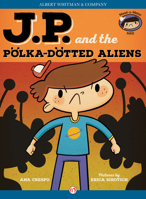 Book cover of Jp And The Polka-dotted Aliens: Feeling Angry