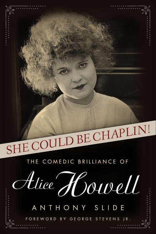 Book cover of She Could Be Chaplin!: The Comedic Brilliance of Alice Howell (Hollywood Legends Series)