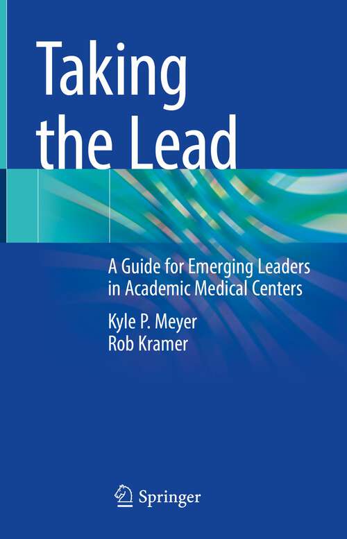 Book cover of Taking the Lead: A Guide for Emerging Leaders in Academic Medical Centers (1st ed. 2022)