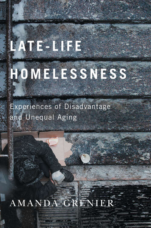Book cover of Late-Life Homelessness: Experiences of Disadvantage and Unequal Aging