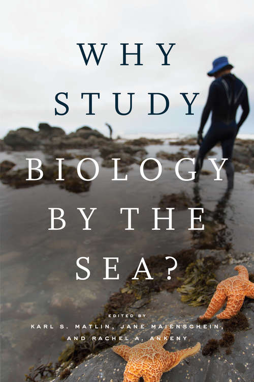 Why Study Biology by the Sea? (Convening Science: Discovery at the Marine Biological Laboratory)