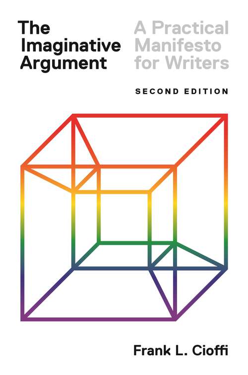 Book cover of The Imaginative Argument: A Practical Manifesto for Writers