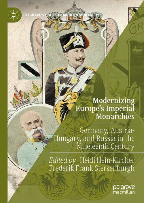 Book cover of Modernizing Europe’s Imperial Monarchies: Germany, Austria-Hungary, and Russia in the Nineteenth Century (Palgrave Studies in Modern Monarchy)
