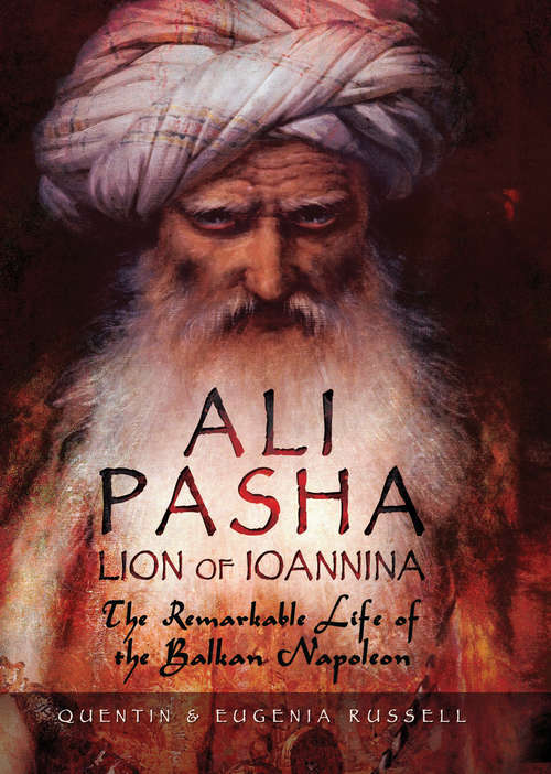 Book cover of Ali Pasha, Lion of Ioannina: The Remarkable Life of the Balkan Napoleon