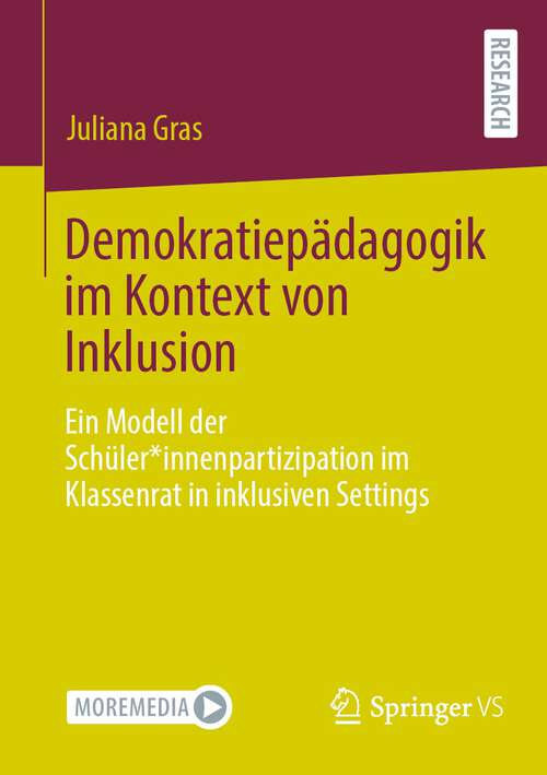 Book cover of Demokratiepädagogik im Kontext von Inklusion: Ein Modell der Schüler*innenpartizipation im Klassenrat in inklusiven Settings (1. Aufl. 2023)