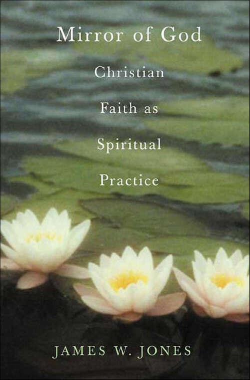 Book cover of Mirror of God: Christian Faith as Spiritual Practice