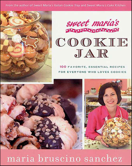 Book cover of Sweet Maria's Cookie Jar: 100 Favorite, Essential Recipes for Everyone Who Loves Cookies