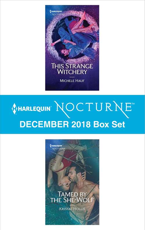 Harlequin Nocturne December 2018 Box Set: This Strange Witchery\Tamed by the She-Wolf