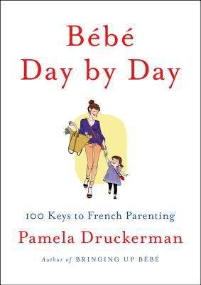 Book cover of Bébé Day by Day: 100 Keys to French Parenting