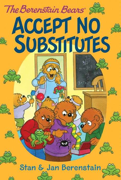 Book cover of Berenstain Bears Chapter Book: Accept No Substitutes