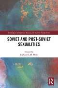 Soviet and Post-Soviet Sexualities (Routledge Contemporary Russia and Eastern Europe Series)