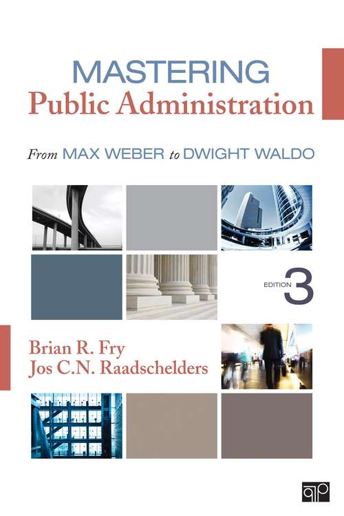 Mastering Public Administration: From Max Weber to Dwight Waldo (Third Edition)